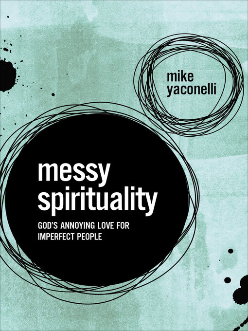 Title details for Messy Spirituality by Mike Yaconelli - Available